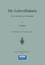 Title: Die Luftseilbahnen: Ihre Konstruktion und Verwendung, Author: P. Stephan