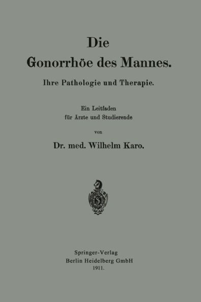 Die Gonorrhöe des Mannes: Ihre Pathologie und Therapie