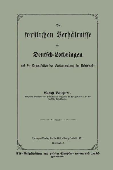 Die forstlichen Verhältnisse von Deutsch-Lothringen und die Organisation der Forstverwaltung im Reichslande