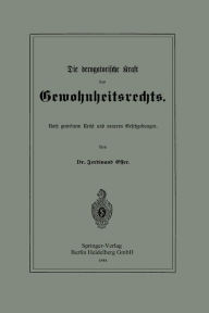 Title: Die derogatorische Kraft des Gewohnheitsrechts: Nach gemeinem Recht und neueren Gesetzgebungen, Author: Ferdinand Esser