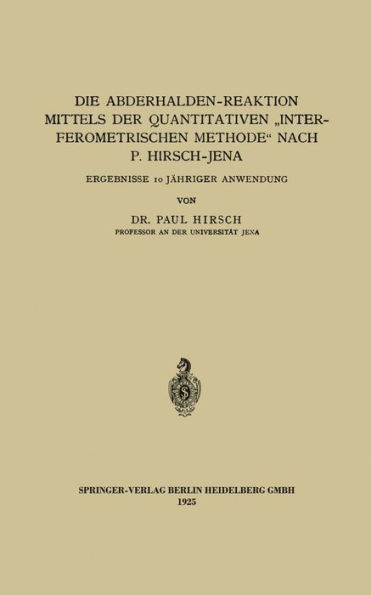 Die Abderhalden-Reaktion mittels der Quantitativen "Interferometrischen Methode" nach P. Hirsch-Jena: Ergebnisse 10 Jähriger Anwendung