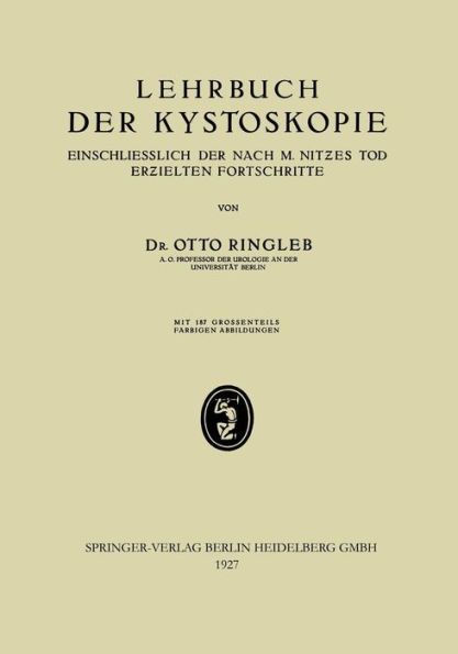 Lehrbuch der Kystoskopie Einschliesslich der nach M. Nitzes Tod Erzielten Fortschritte