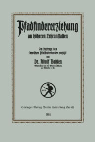 Title: Pfadfinder-Erziehung an höheren Lehranstalten, Author: Adolf Bohlen