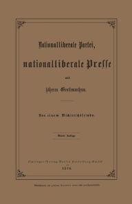 Title: Nationalliberale Partei, Nationalliberale Presse und höheres Gentlemanthum, Author: Julius Springer