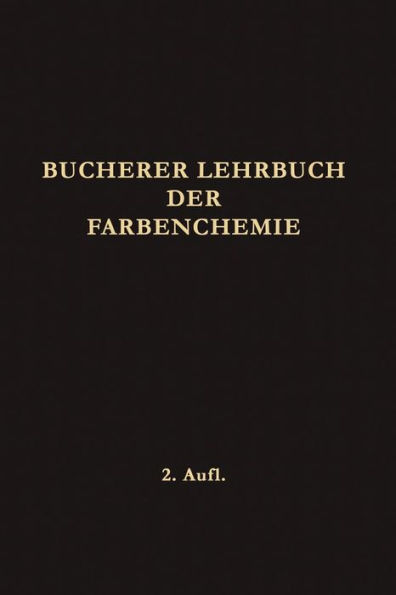 Lehrbuch der Farbenchemie: Einschliesslich der Gewinnung und Verarbeitung des Teers Sowie der Methoden zur Darstellung der Vor- und Zwischenprodukte