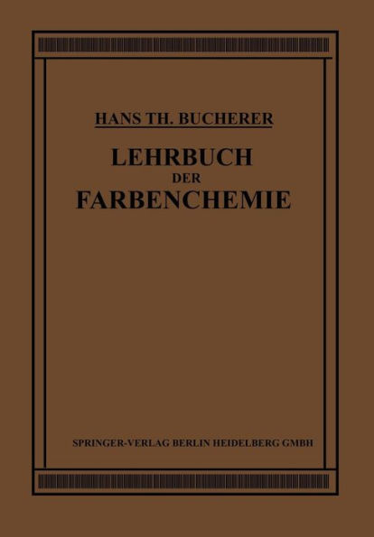 Lehrbuch der Farbenchemie: Einschliesslich der Gewinnung und Verarbeitung des Teers Sowie der Methoden zur Darstellung der vor- und Zwischenprodukte