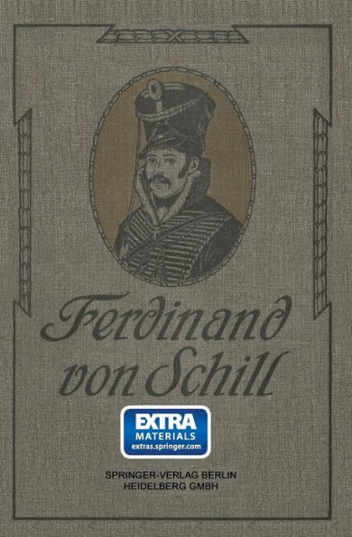 Ferdinand von Schill: Ein Heldenleben