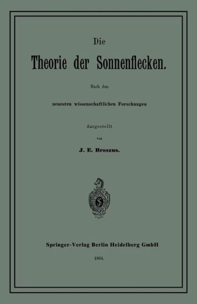 Die Theorie der Sonnenflecken: Nach den neuesten wissenschaftlichen Forschungen