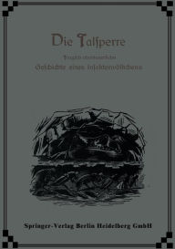 Title: Die Talsperre: Tragisch abenteuerliche Geschichte eines Insektenvölkchens, Author: Ernest Candèze