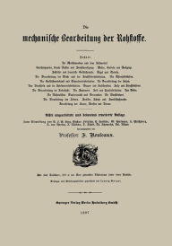 Title: Die mechanische Bearbeitung der Rohstoffe, Author: Professor F. Reuleaux