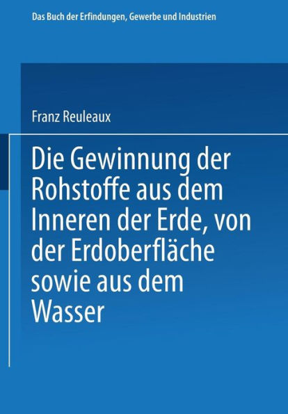 Die Gewinnung der Rohstoffe aus dem Innern der Erde, von der Erdoberflï¿½che sowie aus dem Wasser