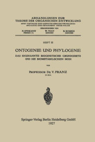 Title: Ontogenie und Phylogenie: Das Sogenannte Biogenetische Grundgesetz und die Biometabolischen Modi, Author: V. Franz