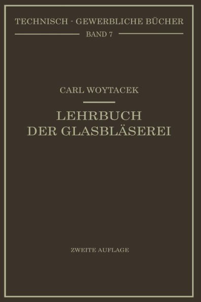 Lehrbuch der Glasblï¿½serei einschlieï¿½lich der Anfertigung der Arï¿½ometer, Barometer, Thermometer, maï¿½analytischenGerï¿½te, Vakuumrï¿½hren und Quecksilberluftpumpen: Mit Anleitungen fï¿½r die Messung des Vakuums, der Quecksilberdampflampen, Justierun