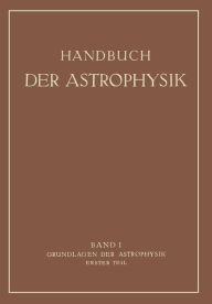 Title: Grundlagen der Astrophysik: Erster Teil, Author: Walter Ernst Bernheimer