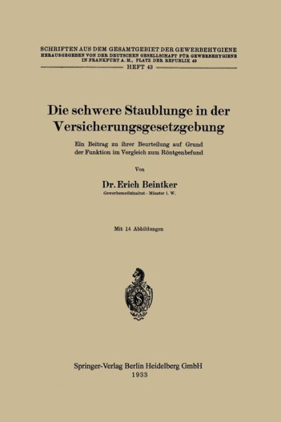 Die schwere Staublunge in der Versicherungsgesetzgebung: Ein Beitrag zu ihrer Beurteilung auf Grund der Funktion im Vergleich zum Rï¿½ntgenbefund