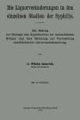 Die Liquorverï¿½nderungen in den einzelnen Stadien der Syphilis: Ein Beitrag zur Biologie des Syphilisvirus im menschlichen Kï¿½rper und eine Mahnung zur Vermeidung oberflï¿½chlicher Salvarsanbehandlung
