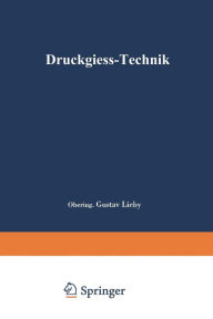 Title: Druckgieï¿½-Technik: Handbuch fï¿½r die Verarbeitung von Metall-Legierungen, Author: Gustav Lieby