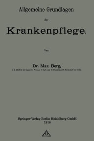 Title: Allgemeine Grundlagen der Krankenpflege, Author: Max Berg