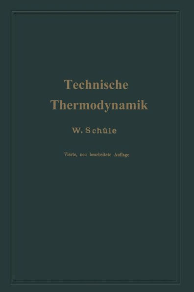 Technische Thermodynamik: Erster Band Die für Maschinenbau wichtigsten Lehren nebst technischen Anwendungen