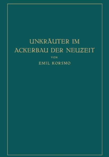 Unkräuter im Ackerbau der Neuzeit: Biologische und Praktische Untersuchungen