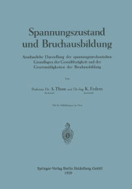 Title: Spannungszustand und Bruchausbildung: Anschauliche Darstellung der spannungsmechanischen Grundlagen der Gestaltfestigkeit und der Gesetzmï¿½ï¿½igkeiten der Bruchausbildung, Author: August Thum