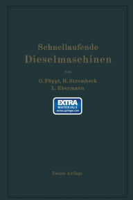 Title: Schnellaufende Dieselmaschinen: Beschreibungen, Erfahrungen, Berechnung, Konstruktion und Betrieb, Author: Otto Föppl