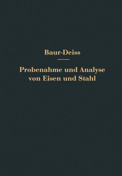 Probenahme und Analyse von Eisen und Stahl: Hand- und Hilfsbuch für Eisenhütten-Laboratorien