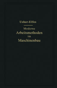 Title: Moderne Arbeitsmethoden im Maschinenbau, Author: John T. Usher