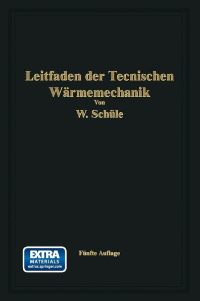 Leitfaden der Technischen Wärmemechanik: Kurzes Lehrbuch der Mechanik der Gase und Dämpfe und der mechanischen Wärmelehre