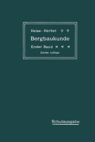 Title: Lehrbuch der Bergbaukunde mit besonderer Berücksichtigung des Steinkohlenbergbaues: Erster Band, Author: Carl Hellmut Fritzsche