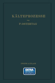 Title: Kälteprozesse: Dargestellt mit Hilfe der Entropietafel, Author: Paul Ostertag