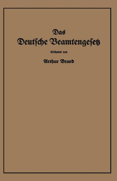 Das Deutsche Beamtengesetz (DBG): vom 26. Januar 1937 mit der amtlichen Begründung, den Durchführungs-, Ausführungs- und Ergänzungsvorschriften