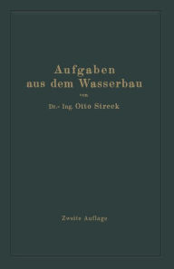 Title: Aufgaben aus dem Wasserbau: Angewandte Hydraulik / Edition 2, Author: Otto Streck
