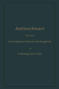 Title: Anilinschwarz und seine Anwendung in Färberei und Zeugdruck, Author: Emilie Noelting