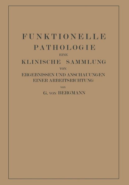 Funktionelle Pathologie: Eine Klinische Sammlung von Ergebnissen und Anschauungen Einer Arbeitsrichtung