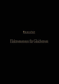 Title: Elektromotoren für Gleichstrom, Author: Gustav Roessler