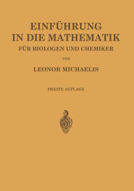 Title: Einführung in die Mathematik für Biologen und Chemiker, Author: Leonor Michaelis