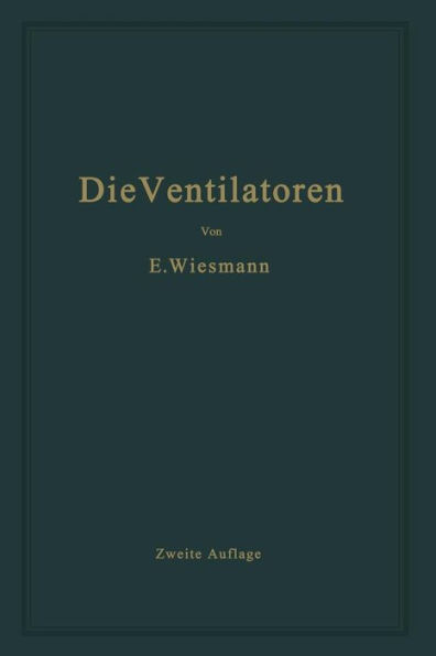 Die Ventilatoren: Berechnung, Entwurf und Anwendung