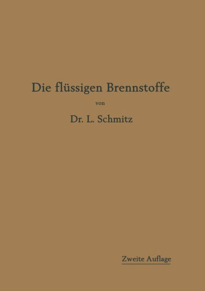 Die flüssigen Brennstoffe: ihre Gewinnung, Eigenschaften und Untersuchung