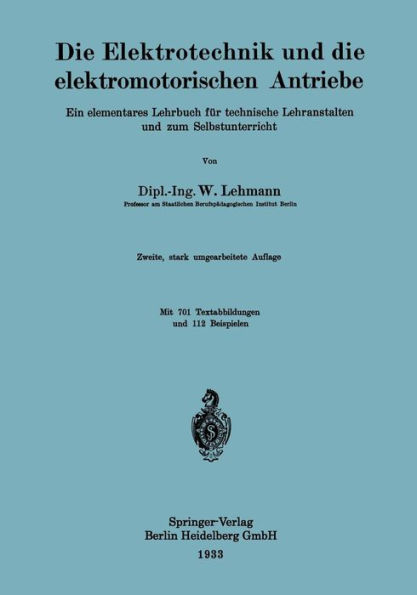 Die Elektrotechnik und die elektromotorischen Antriebe: Ein elementares Lehrbuch für technische Lehranstalten und zum Selbstunterricht / Edition 2