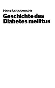 Title: Geschichte des Diabetes mellitus, Author: Hans Schadewaldt