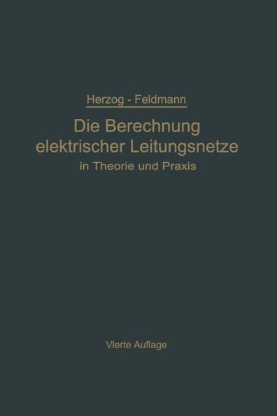 Die Berechnung elektrischer Leitungsnetze in Theorie und Praxis