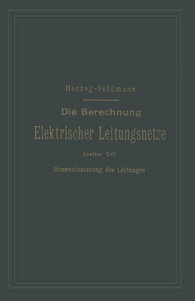 Die Berechnung Elektrischer Leitungsnetze in Theorie und Praxis: Zweiter Teil: Dimensionierung der Leitungen