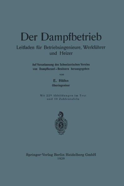 Der Dampfbetrieb: Leitfaden für Betriebsingenieure, Werkführer und Heizer