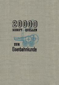 Title: 20000 Schriftquellen zur Eisenbahnkunde, Author: Kurt Ewald