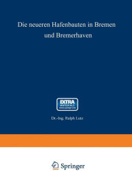 Title: Die neueren Hafenbauten in Bremen und Bremerhaven, Author: Ralph Lutz