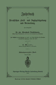 Title: Jahrbuch der Preuï¿½ischen Frost- und Jagdgesetzgebung und Verwaltung: Im Anschluss an das Jahrbuch im Forst- und Jagd-Kalender fï¿½r Preussen I. bis XVII. Jahrgang (1851 bis 1867), Author: Bernhard Danckelmann