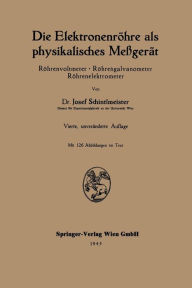 Title: Die Elektronenröhre als physikalisches Meßgerät: Röhrenvoltmeter · Röhrengalvanometer Röhrenelektrometer, Author: Josef Schintlmeister
