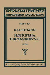 Title: Festigkeit und Formänderung: I. Die einfachen Fälle der Festigkeit, Author: Kurt Lachmann