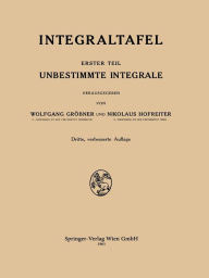 Title: Integraltafel: Unbestimmte Integrale, Author: Wolfgang Gröbner